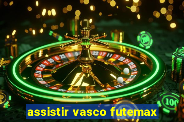 assistir vasco futemax